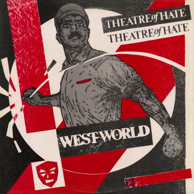 Theatre of Hate -  Westworld